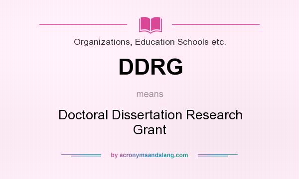 What does DDRG mean? It stands for Doctoral Dissertation Research Grant
