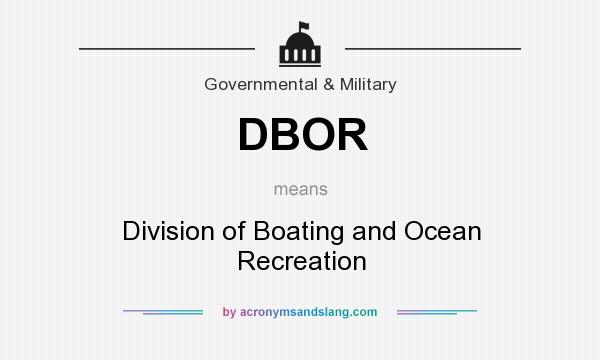 What does DBOR mean? It stands for Division of Boating and Ocean Recreation
