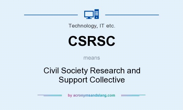 What does CSRSC mean? It stands for Civil Society Research and Support Collective