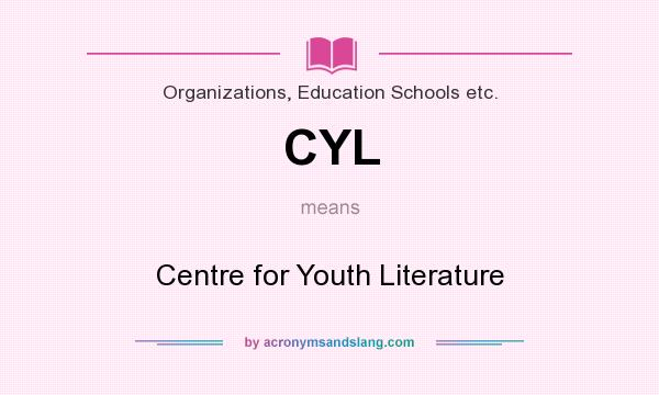 What does CYL mean? It stands for Centre for Youth Literature