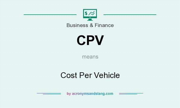What does CPV mean? It stands for Cost Per Vehicle