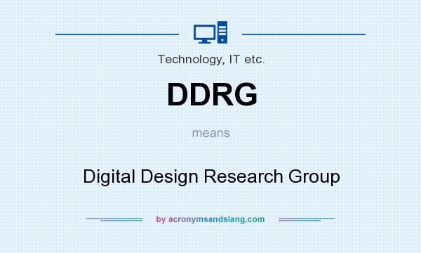What does DDRG mean? It stands for Digital Design Research Group