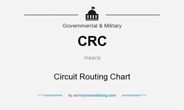 What does CRC mean? It stands for Circuit Routing Chart