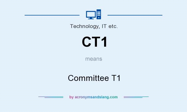 What does CT1 mean? It stands for Committee T1