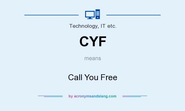 What does CYF mean? It stands for Call You Free