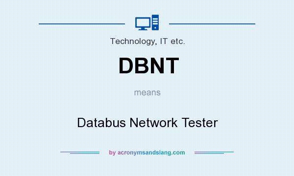 What does DBNT mean? It stands for Databus Network Tester