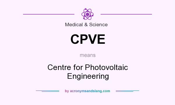 What does CPVE mean? It stands for Centre for Photovoltaic Engineering