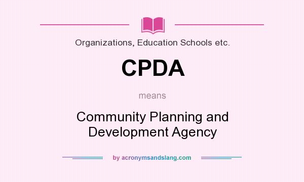 What does CPDA mean? It stands for Community Planning and Development Agency