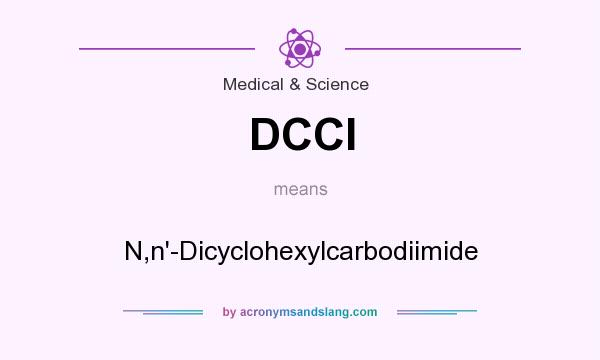 What does DCCI mean? It stands for N,n`-Dicyclohexylcarbodiimide