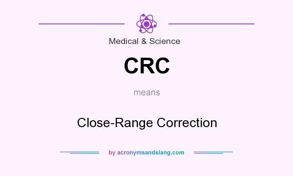 What does CRC mean? It stands for Close-Range Correction
