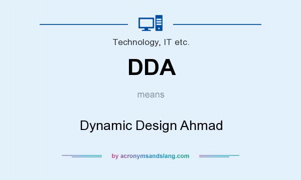 What does DDA mean? It stands for Dynamic Design Ahmad