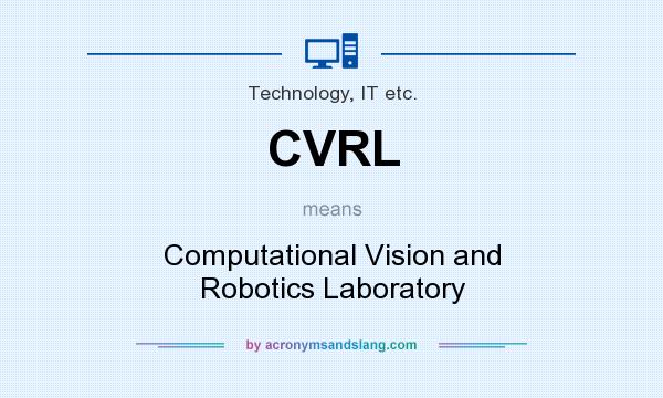 What does CVRL mean? It stands for Computational Vision and Robotics Laboratory