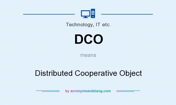 What does DCO mean? It stands for Distributed Cooperative Object