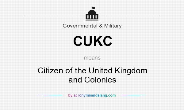 What does CUKC mean? It stands for Citizen of the United Kingdom and Colonies