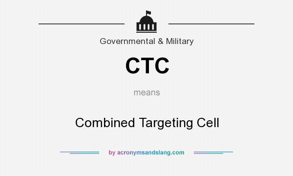 What does CTC mean? It stands for Combined Targeting Cell