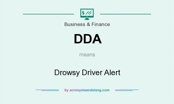 What does DDA mean? It stands for Drowsy Driver Alert
