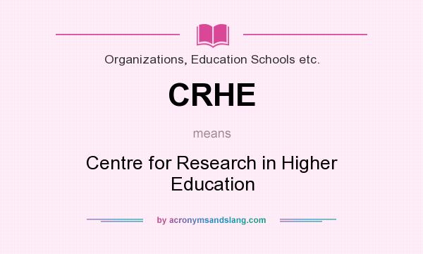 What does CRHE mean? It stands for Centre for Research in Higher Education