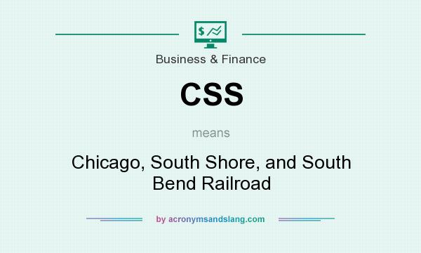 What does CSS mean? It stands for Chicago, South Shore, and South Bend Railroad