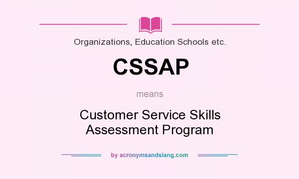 What does CSSAP mean? It stands for Customer Service Skills Assessment Program