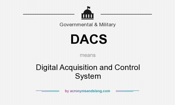 What does DACS mean? It stands for Digital Acquisition and Control System
