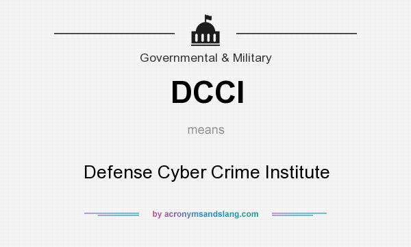 What does DCCI mean? It stands for Defense Cyber Crime Institute