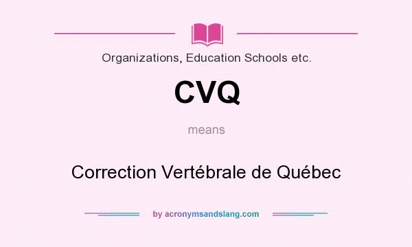 What does CVQ mean? It stands for Correction Vertébrale de Québec