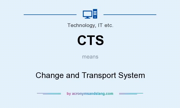 What does CTS mean? It stands for Change and Transport System