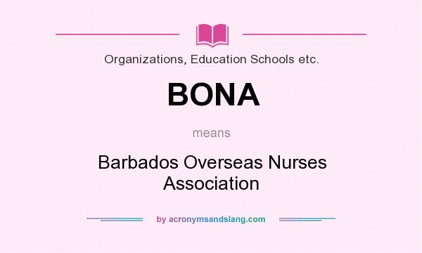 What does BONA mean? It stands for Barbados Overseas Nurses Association