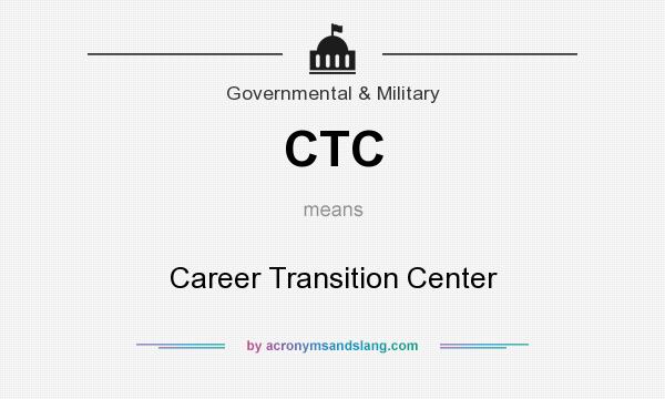 What does CTC mean? It stands for Career Transition Center