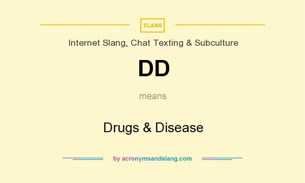 What does DD mean? It stands for Drugs & Disease
