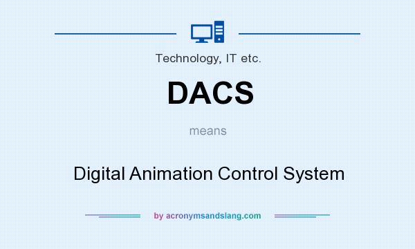 What does DACS mean? It stands for Digital Animation Control System