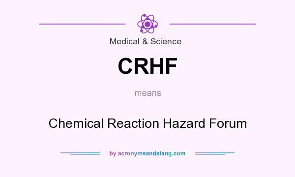 What does CRHF mean? It stands for Chemical Reaction Hazard Forum