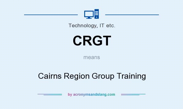 What does CRGT mean? It stands for Cairns Region Group Training