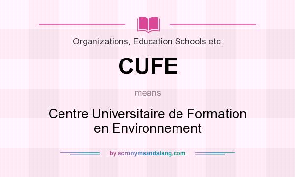What does CUFE mean? It stands for Centre Universitaire de Formation en Environnement