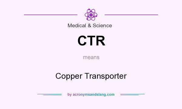 What does CTR mean? It stands for Copper Transporter