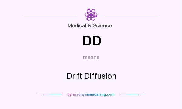 What does DD mean? It stands for Drift Diffusion
