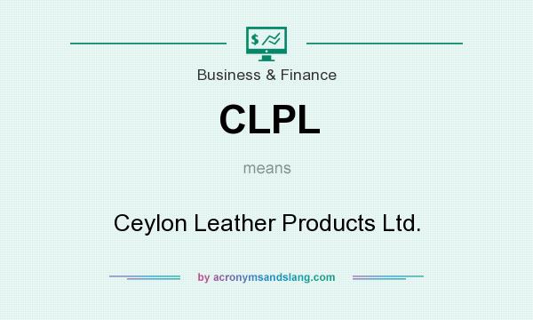 What does CLPL mean? It stands for Ceylon Leather Products Ltd.