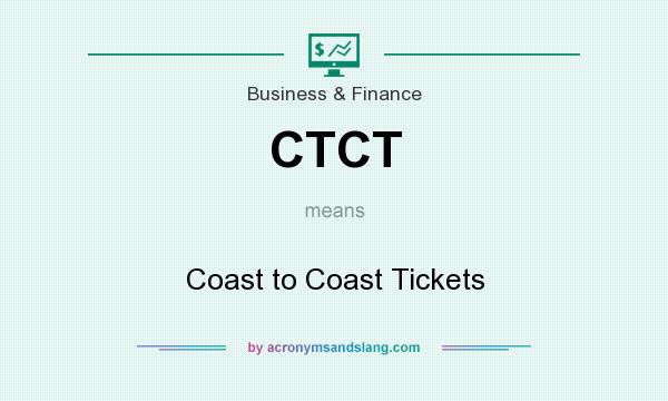 What does CTCT mean? It stands for Coast to Coast Tickets