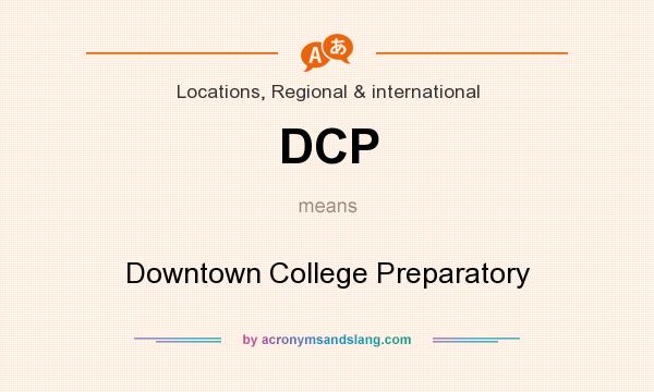 What does DCP mean? It stands for Downtown College Preparatory