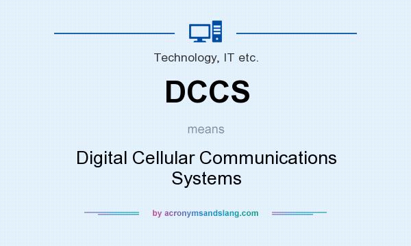 What does DCCS mean? It stands for Digital Cellular Communications Systems