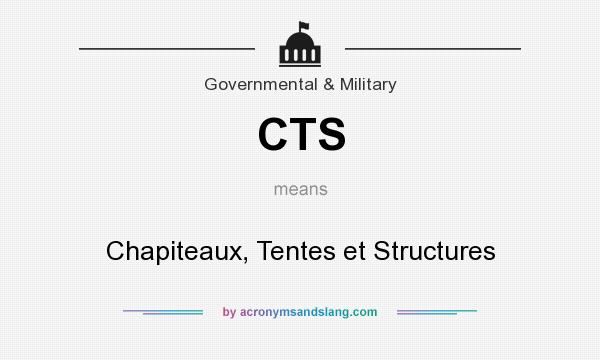What does CTS mean? It stands for Chapiteaux, Tentes et Structures
