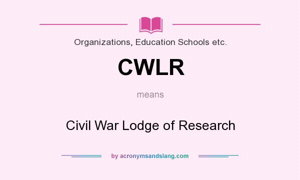 What does CWLR mean? It stands for Civil War Lodge of Research
