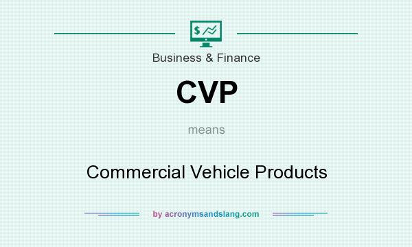What does CVP mean? It stands for Commercial Vehicle Products
