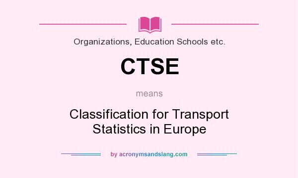 What does CTSE mean? It stands for Classification for Transport Statistics in Europe