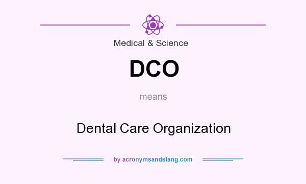 What does DCO mean? It stands for Dental Care Organization