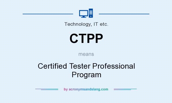 What does CTPP mean? It stands for Certified Tester Professional Program