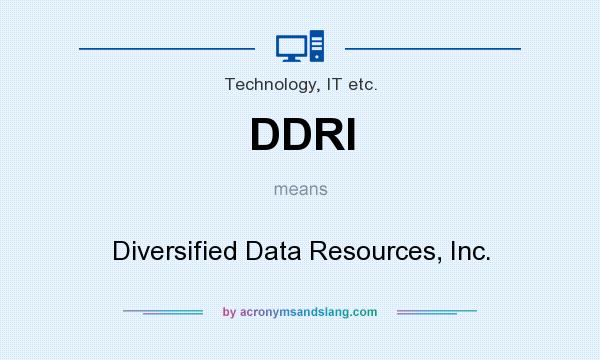 What does DDRI mean? It stands for Diversified Data Resources, Inc.
