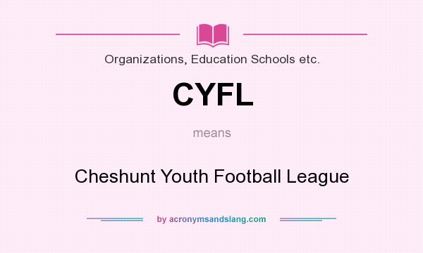 What does CYFL mean? It stands for Cheshunt Youth Football League