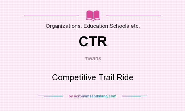 What does CTR mean? It stands for Competitive Trail Ride
