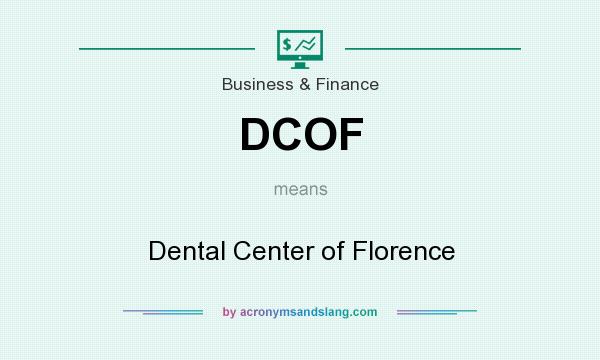 What does DCOF mean? It stands for Dental Center of Florence